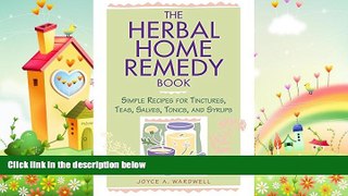 there is  The Herbal Home Remedy Book: Simple Recipes for Tinctures, Teas, Salves, Tonics, and