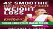 [New] 42 Smoothie Recipes for Weight Loss: Healthy Fruit   Vegetable Smoothie Recipes for Easy