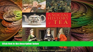 complete  A Social History of Tea: Tea s Influence on Commerce, Culture   Community