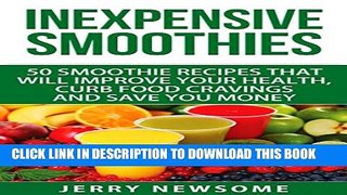[New] Inexpensive Smoothies: 50 Smoothie Recipes that Will Improve Your Health, Curb Food Cravings