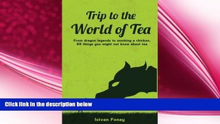 there is  Trip to the world of tea: From dragon legends to smoking a chicken, 99 things you might
