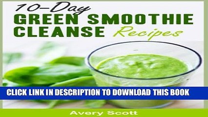 [New] 10-Day Green Smoothie Cleanse Recipes (50 Green Smoothies for Weight Loss, Detox   Glowing