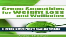 [New] Green Smoothies for Weight Loss and Wellbeing: (Quick and Easy Green Smoothie Recipes for