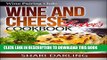 [New] WINE PAIRING CLUG: WINE AND CHEESE LOVER S COOKBOOK: Discover simple and gourmet recipes