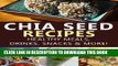 [New] Chia Seed Recipes Healthy Meals, Drinks, Snacks   More! Exclusive Full Ebook