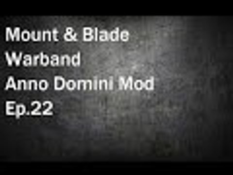 Mount & Blade Warband: Anno Domini Mod Ep.22