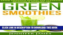 [New] Green Smoothies: Quick   Easy Smoothie Recipes for Cleansing, Detoxing   Burning Fat