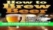 [PDF] How To Brew Beer: The Simple Guide to Home Brewing Beer (how to brew beer, how to make beer,