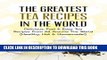 [PDF] The Greatest Tea Recipes In The World: Delicious, Fast   Easy Tea Recipes From All Around