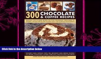 behold  300 Chocolate   Coffee Recipes: Delicious, easy-to-make recipes for total indulgence,