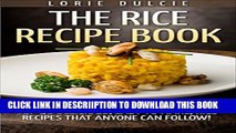 [New] The Rice Recipe Book: Top 30 Delicious, Easy to Make, Rice Recipes That Anyone Can Follow!