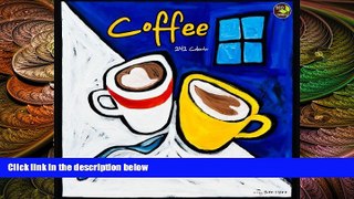 there is  2012 Coffee Wall Calendar
