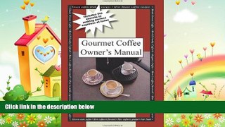 different   Gourmet Coffee Owner s Manual: Includes the secrets to making perfect espresso at home
