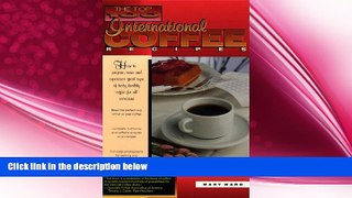 behold  The Top 100 International Coffee Recipes: How to Prepare, Serve and Experience Great Cups