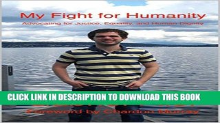 [PDF] My Fight for Humanity: Advocating for Justice, Equality, and Human Dignity Popular Collection