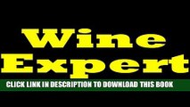 [New] Wine Expert! Impress Your Guests, Family And Friends With Your Vast Wine Knowledge!
