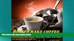 there is  How to Make Coffee: The Interesting Way to Learn Coffee Beans, Espresso, French Press,