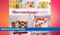 different   Ãœberraschungskuchen: Kuchen und Torten mit Wow!-Effekt (German Edition)