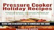 [PDF] Pressure Cooker Holiday Recipes: Pressure Cooker Christmas Recipes for a Quick   Easy Meal