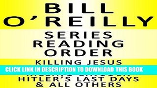 [PDF] BILL O REILLY - SERIES READING ORDER (SERIES LIST) - IN ORDER: KILLING JESUS, KILLING