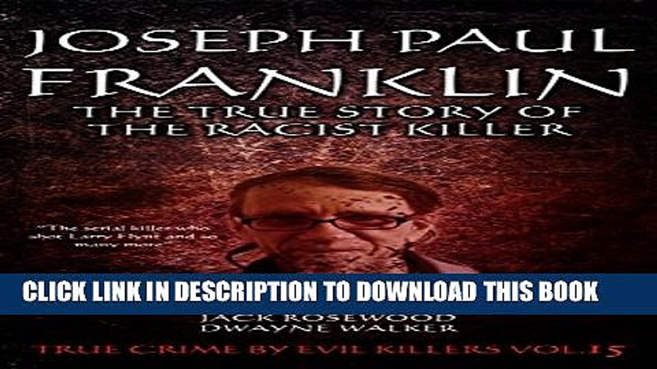 [PDF] Joseph Paul Franklin: The True Story of The Racist Killer: Historical Serial Killers and