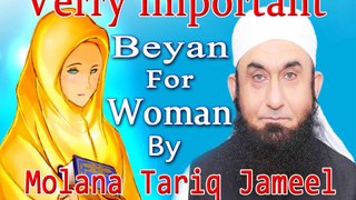 Very importan Bayan for Woman  By Maulana Tariq Jameel