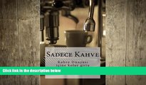 there is  Sadece Kahve: Kahve DÃ¼nyasÄ± icine kolay giris (Turkish Edition)