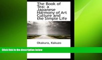 there is  The Book of Tea: a Japanese Harmony of Art Culture and the Simple Life