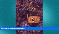 complete  Ancient Wine: The Search for the Origins of Viniculture