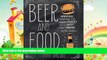 complete  Beer and Food: Bringing together the finest food and the best craft beers in the world