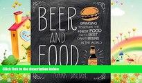 complete  Beer and Food: Bringing together the finest food and the best craft beers in the world