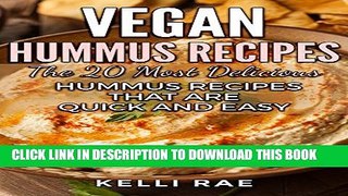 [PDF] Vegan Hummus Recipes: The 20 Most Delicious Hummus Recipes That Are Quick and Easy Full Online