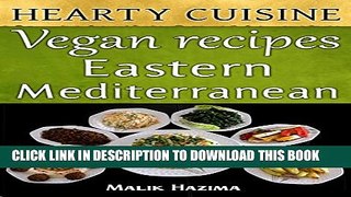 [PDF] Vegan Recipes: Eastern Mediterranean Hearty Cuisine: Healthy Living Cookbook (Weight