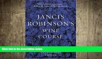 there is  Jancis Robinson s Wine Course: A Guide to the World of Wine