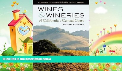 complete  Wines and Wineries of California s Central Coast: A Complete Guide from Monterey to