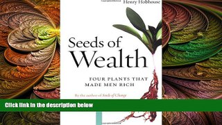 there is  Seeds of Wealth: Four Plants That Made Men Rich