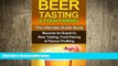 complete  Beer Tasting   Food Pairing: The Ultimate Guidebook: Become An Expert In Beer Tasting,