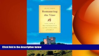 complete  Romancing the Vine: Life, Love, and Transformation in the Vineyards of Barolo