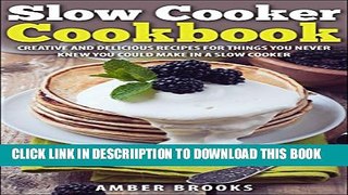 [PDF] Slow Cooker Cookbook: Creative and delicious recipes for things you never knew you could