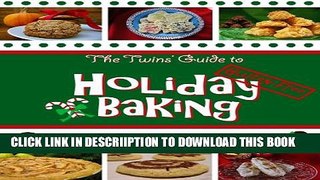 [PDF] The Twins  Guide to Gluten-Free Holiday Baking: 25 Quick and Easy Recipes for Busy Bakers