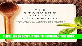 [PDF] The Starving Artist Cookbook: Fast, Healthy, Inexpensive Recipes for One, With an Emphasis