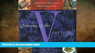 there is  Seasons of the Vineyard: A Year of Celebrations and Recipes from the Robert Mondavi