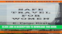 [PDF] The Ultimate Guide to Safe Travel for Women: Safe Travel Tips for the Modern Woman Popular