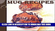 [PDF] Mug Recipes: The Easy and Delicious Mug Cookbook - 65 Quick and Easy Mug Recipes (mug meals,