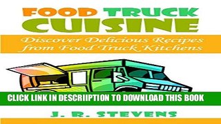 [PDF] Food Truck Cuisine: Discover Delicious Recipes from Food Truck Kitchens Full Colection