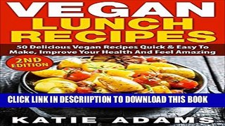 [PDF] Vegan: Vegan Lunch Recipes: 50 Delicious Vegan Recipes - Quick   Easy to make, Improve Your