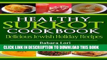 [PDF] Healthy Sukkot Cookbook: Delicious Jewish Holiday Recipes (A Treasury of Jewish Holiday