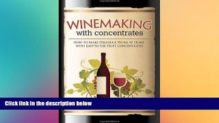 behold  Winemaking with Concentrates: How to Make Delicious Wine at Home with Easy-to-Use Fruit