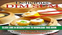 [PDF] Delicious Dim Sum: A Collection of Simple Chinese Dim Sum Recipes Full Collection
