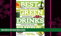 complete  Best Green Drinks Ever: Boost Your Juice with Protein, Antioxidants and More (Best Ever)